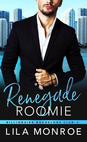 Renegade Roomie (Billionaire Bachelors #8)