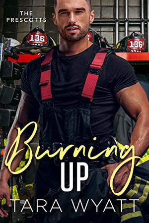Burning Up by Tara Wyatt