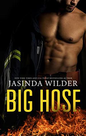 Big Hose: A Firefighter Romance by Jasinda Wilder