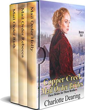 Copper Creek Mail Order Brides: Boxed Set (Copper Creek Mail Order Brides #1-3)