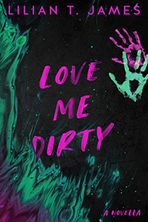 Love Me Dirty (Learning to Love #1)
