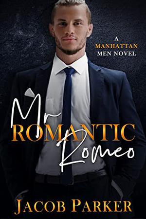 Mr. Romantic Romeo (The Manhattan Men #4)