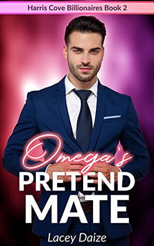 Omega's Pretend Mate by Lacey Daize