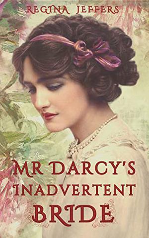 Mr. Darcy's Inadvertent Bride by Regina Jeffers