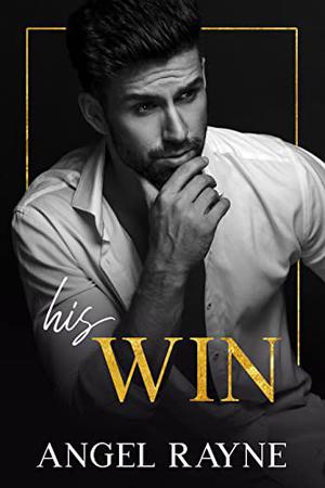 His Win by Angel Rayne