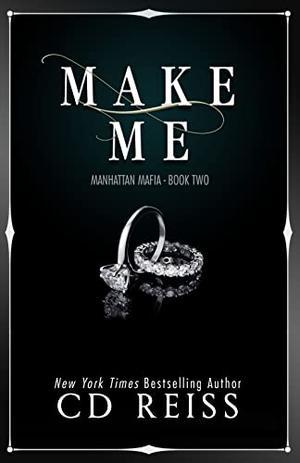 Make Me by C.D. Reiss