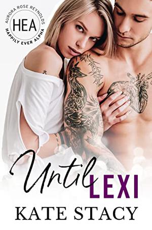 Until Lexi (Happily Ever Alpha World #1)