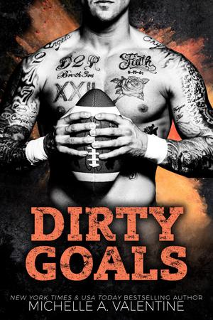 Dirty Goals by Michelle A. Valentine