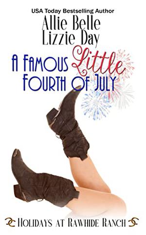 A Famous Little Fourth of July (Holidays at Rawhide Ranch #13)