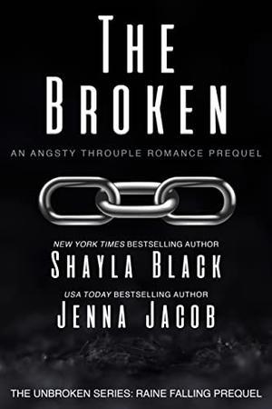 The Broken by Shayla Black, Jenna Jacob