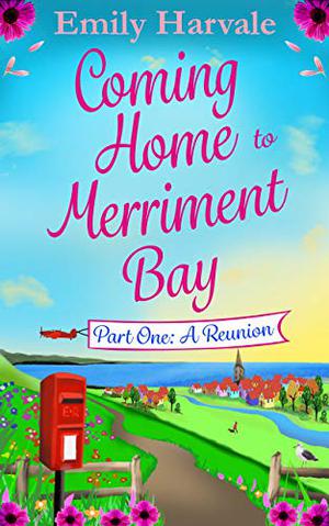 Coming Home to Merriment Bay: Part One: A Reunion (Coming Home to Merriment Bay #1)