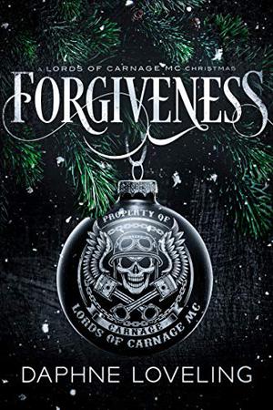 Forgiveness: A Lords of Carnage MC Christmas (Lords of Carnage MC #9.5)