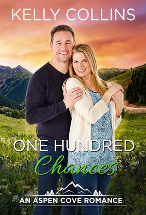 One Hundred Chances: A Small Town Romance by Kelly Collins