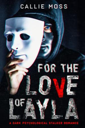 For the Love of Layla by Callie Moss