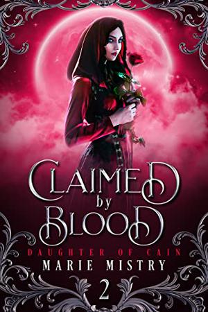 Claimed by Blood by Marie Mistry