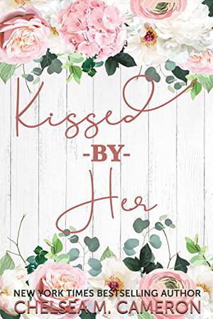 Kissed By Her by Chelsea M. Cameron