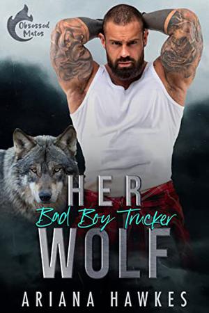 Her Bad Boy Trucker Wolf (Obsessed Mates #4)