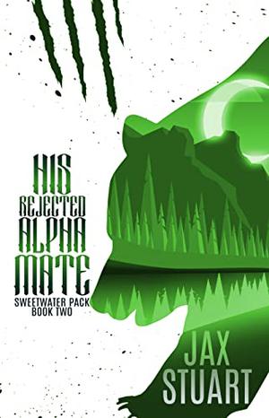 His Rejected Alpha Mate (Sweetwater Pack #2)