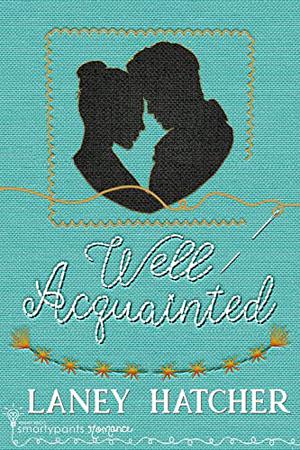Well Acquainted (London Ladies Embroidery #2)