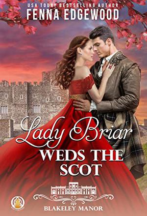 Lady Briar Weds the Scot (Blakeley Manor #1)