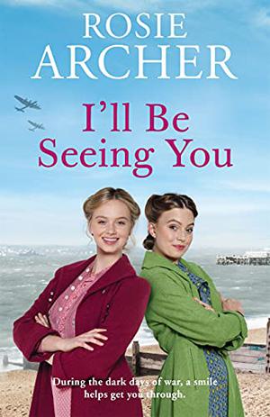 I'll Be Seeing You by Rosie Archer