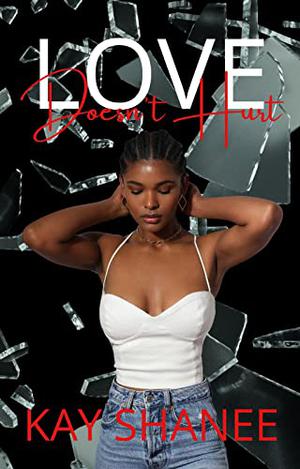 Love Doesn't Hurt by Kay Shanee