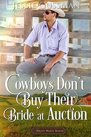 Cowboys Don't Buy Their Bride at Auction (Sweet Water Ranch #8)
