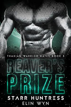 Reaver's Prize by Elin Wyn, Starr Huntress
