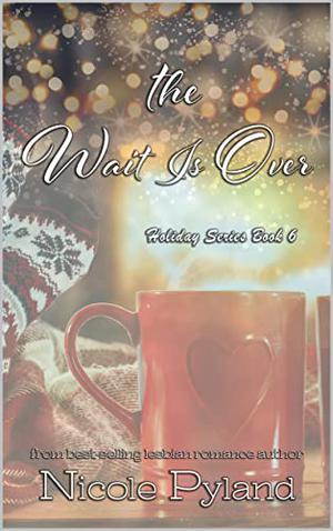 The Wait Is Over by Nicole Pyland