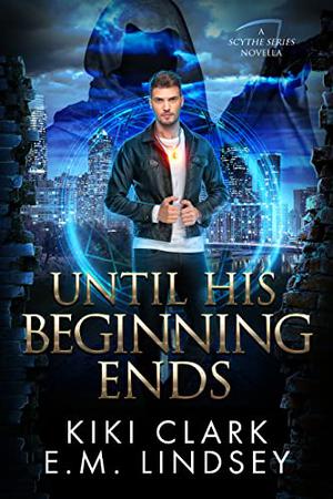 Until His Beginning Ends (Scythe #0.5)