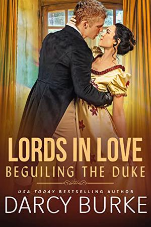 Beguiling the Duke (Lords in Love #1)
