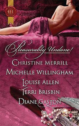 Pleasurably Undone! by Christine Merrill, Michelle Willingham, Louise Allen, Diane Gaston, Terri Brisbin