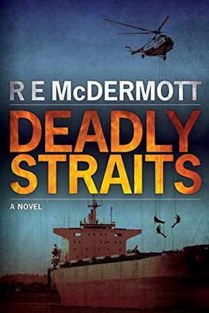 Deadly Straits by R.E. McDermott