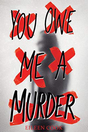You Owe Me a Murder by Eileen Cook