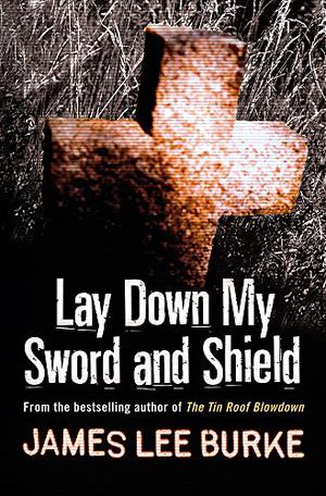 Lay Down My Sword And Shield (Hackberry Holland #1)