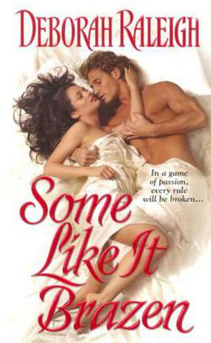 Some Like It Brazen by Deborah Raleigh, Alexandra Ivy