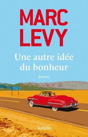 Une autre idée du bonheur by Marc Levy