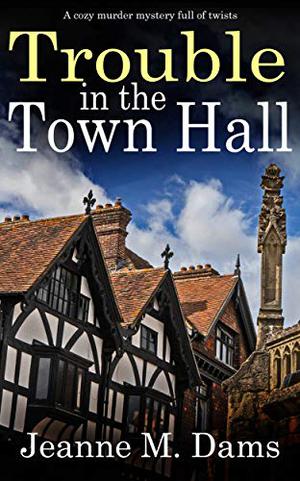Trouble In The Town Hall (Dorothy Martin #2)