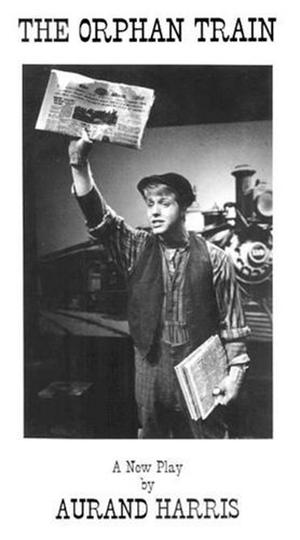 The Orphan Train by Aurand Harris