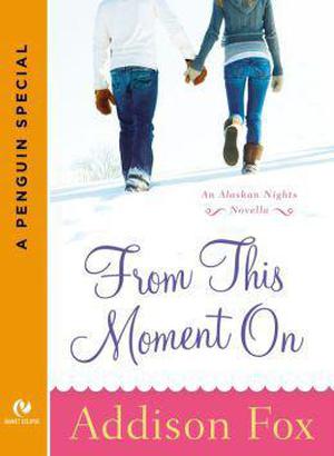 From This Moment On (Alaskan Nights #2.5)