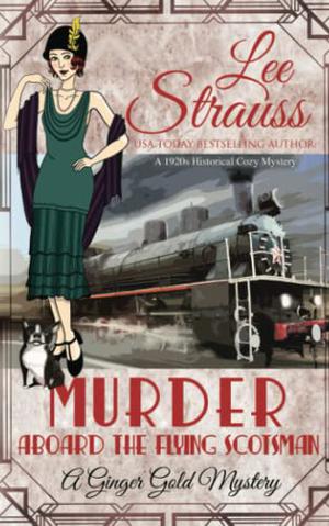 Murder Aboard the Flying Scotsman (Ginger Gold Mysteries #7)