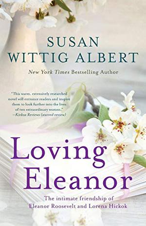 Loving Eleanor by Susan Wittig Albert