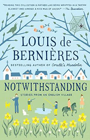 Notwithstanding by Louis de Bernières