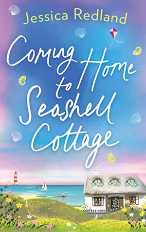 Coming Home To Seashell Cottage by Jessica Redland