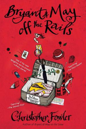 Off the Rails (Bryant & May: Peculiar Crimes Unit #8)