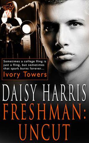 Freshman: Uncut (Ivory Towers #1)