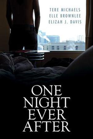 One Night Ever After by Tere Michaels, Elle Brownlee, Elizah J. Davis