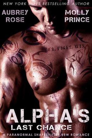 Alpha's Last Chance by Aubrey Rose, Molly Prince