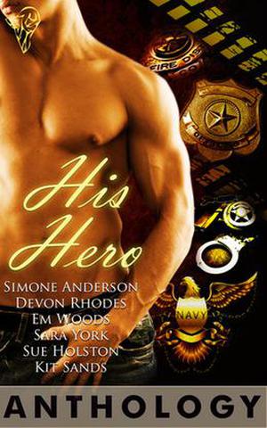 His Hero Anthology by Devon Rhodes, Simone Anderson, Em Woods, Sara York, Sue Holston, Kit Sands