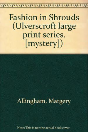 The Fashion in Shrouds (Albert Campion Mystery #10)